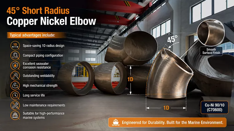 45° Short Radius Copper Nickel Elbow Advantages - Space-saving 1D Radius and Excellent Seawater Corrosion Resistance